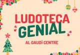 Cartell Una Ludoteca Genial al Gaudí Centre