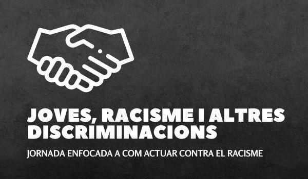 Jornada: Joves, racisme i altres discriminacionsE